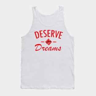 Deserve your dreams Tank Top